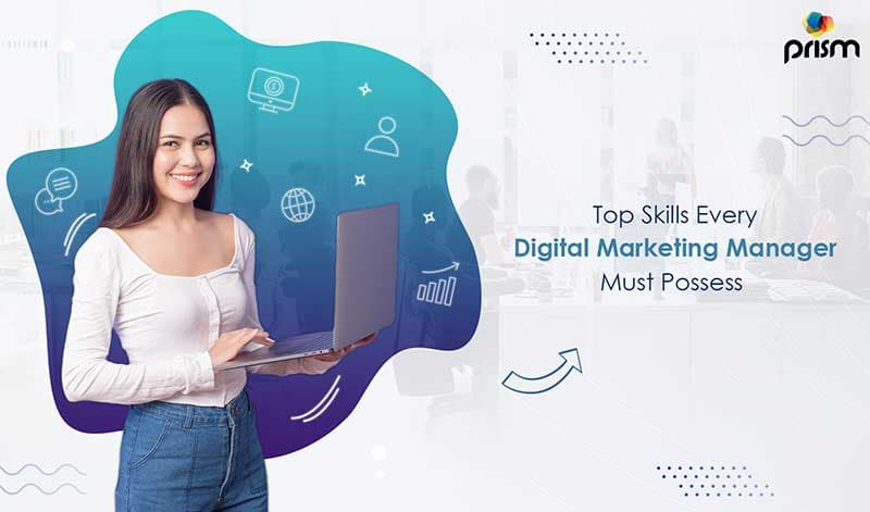 6 Skills Every Digital Marketing Manager Must Possess
