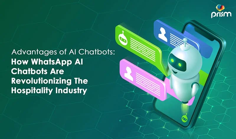 Advantages of AI Chatbots How WhatsApp AI Chatbots Are Revolutionizing The Hospitality Industry