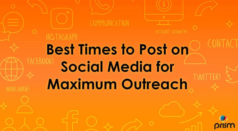 BEST TIMES TO POST ON SOCIAL MEDIA FOR MAXIMUM OUTREACH