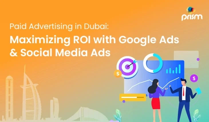 PAID ADVERTISING IN DUBAI: MAXIMIZING ROI WITH GOOGLE ADS & SOCIAL MEDIA ADS