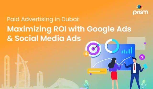 PAID ADVERTISING IN DUBAI: MAXIMIZING ROI WITH GOOGLE ADS & SOCIAL MEDIA ADS