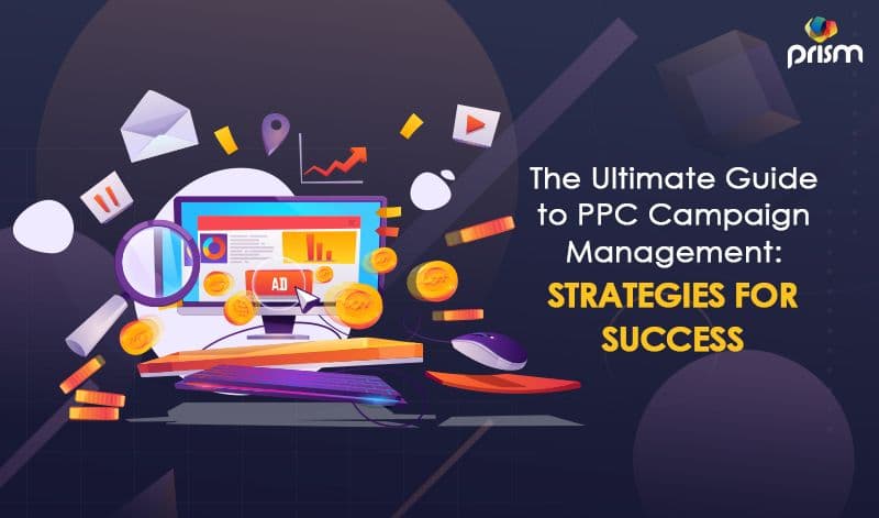 The Ultimate Guide to PPC Campaign Management: Strategies for Success