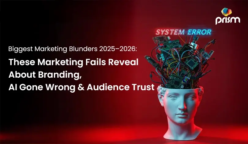 Biggest Marketing Blunders 2025–2026: These Marketing Fails Reveal About Branding, AI Gone Wrong & Audience Trust