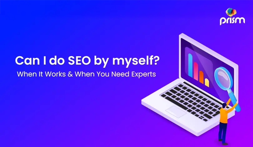 Can I do SEO by myself? When It Works & When You Need Experts