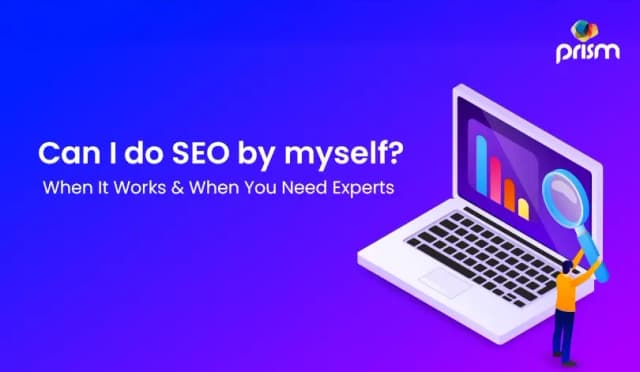 Can I do SEO by myself? When It Works & When You Need Experts