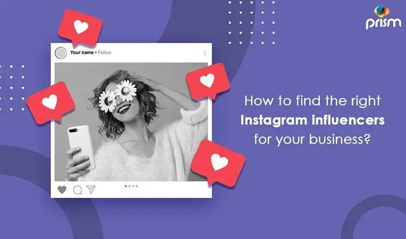 Foolproof Ways to Find the Right Instagram Influencers for Your Brand