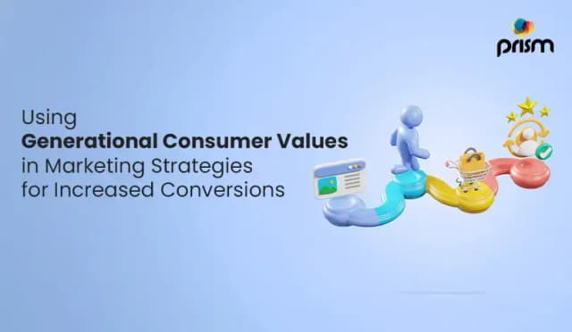 Using Generational Consumer Values in Marketing Strategies to Increase Conversions